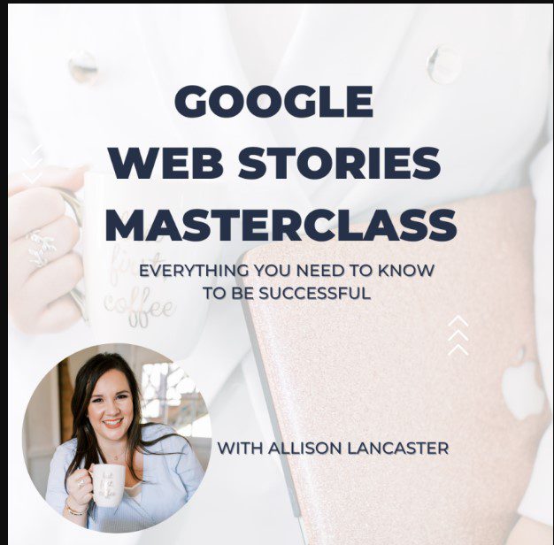 Allison Lancaster – Google Web Stories Masterclass 2023