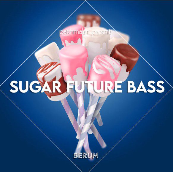 Patchmaker Sugar Future Bass