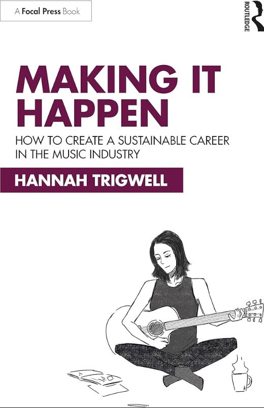 Making It Happen How to Create a Sustainable Career in the Music Industry