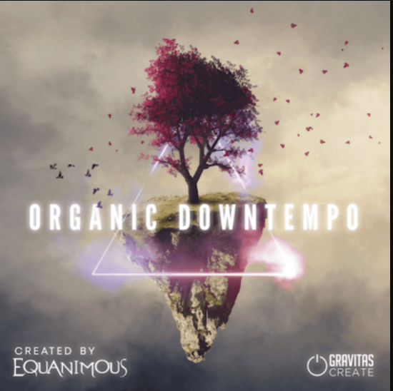 Gravitas Organic Downtempo - Create by Equanimous