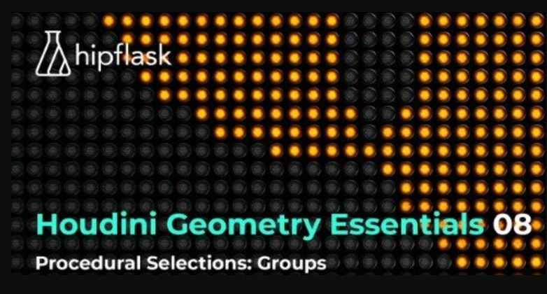 Hipflask – Houdini Geometry Essentials 08 – Procedural Selections Groups