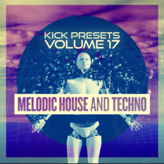 Sonic Academy KICK Presets Vol 17 Melodic Techno for SONIC ACADEMY KICK 2 & 3